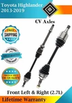 New Oe Front Cv Axles For 2013-2019 Toyota Highlander 2.7L Lifetime Warranty. Fixed Price $273.24.